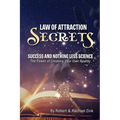 Law of Attraction Secrets: Success and Nothing Less Science - Paperback