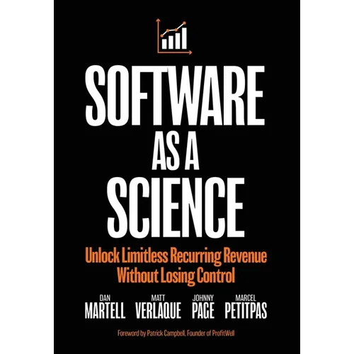 Software as a Science: Unlock Limitless Recurring Revenue Without Losing Control - Hardcover