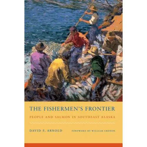 The Fishermen's Frontier: People and Salmon in Southeast Alaska - Paperback