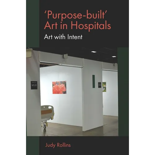 'Purpose-Built' Art in Hospitals: Art with Intent - Paperback