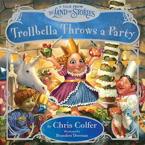 Trollbella Throws a Party: A Tale from the Land of Stories - Hardcover
