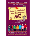 Mental Motivation-For The Youth: Being a Confident and Courageous ME - Paperback