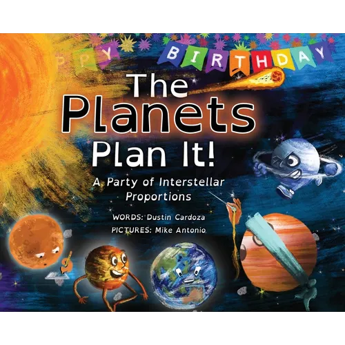 The Planets Plan It!: A Party of Interstellar Proportions - Hardcover