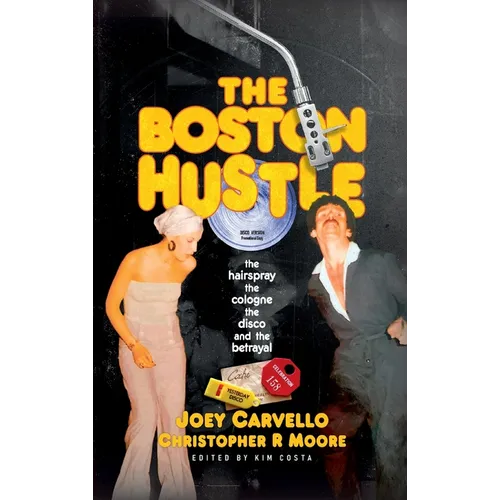 The Boston Hustle: The Hairspray, the Cologne, the Disco & the Betrayal - Hardcover
