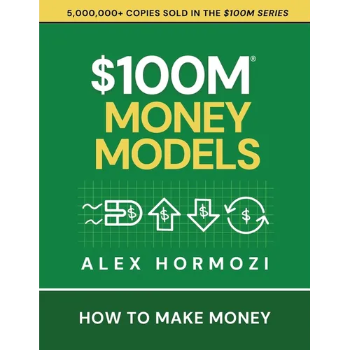 $100M Money Models: How To Make Money - Paperback