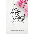 Like a Lady: Understanding God's Design - Paperback