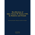 The Recollections of Adm. Chester W. Nimitz, Usn, by Relatives and Friends: 1885-1966 - Hardcover