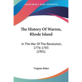The History Of Warren, Rhode Island: In The War Of The Revolution, 1776-1783 (1901) - Paperback
