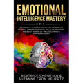 Emotional Intelligence Mastery 2-in-1: The Spiritual Guide for how to analyze people & yourself. Improve your social skills, relationships and boost y - Paperback
