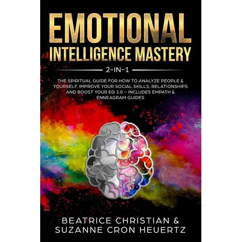 Emotional Intelligence Mastery 2-in-1: The Spiritual Guide for how to analyze people & yourself. Improve your social skills, relationships and boost y - Paperback