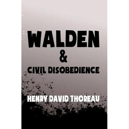 Walden, and Civil Disobedience: Original & Unabridged - Paperback