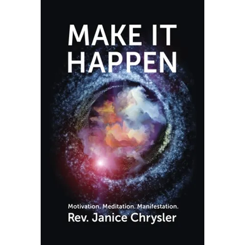 Make It Happen: Motivation. Meditation. Manifestation. - Paperback