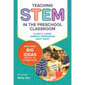 Teaching Stem in the Preschool Classroom: Exploring Big Ideas with 3- To 5-Year-Olds - Paperback