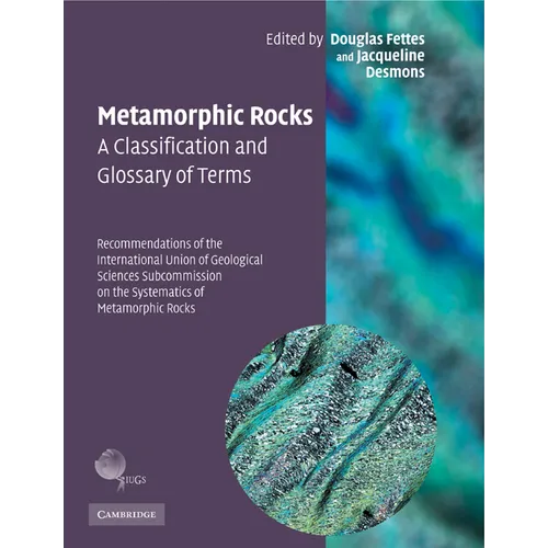Metamorphic Rocks: A Classification and Glossary of Terms: Recommendations of the International Union of Geological Sciences Subcommission on the Syst - Paperback