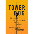 Tower Dog: Life Inside the Deadliest Job in America - Paperback