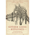 Mother Goose Refigured: A Critical Translation of Charles Perrault's Fairy Tales - Paperback