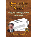 How to Flip Discounted Notes: Getting Started in the Discounted Note Business - Paperback