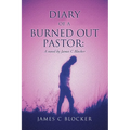 Diary of a Burned Out Pastor: A novel by James C Blocker - Paperback