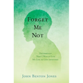 Forget Me Not: Determined That I Would Live My Life as God Intended - Paperback
