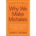 Why We Make Mistakes: How We Look Without Seeing, Forget Things in Seconds, and Are All Pretty Sure Weare Way Above Average - Paperback