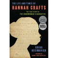 The Life and Times of Hannah Crafts: The True Story of the Bondwoman's Narrative - Hardcover