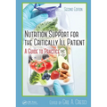 Nutrition Support for the Critically Ill Patient: A Guide to Practice, Second Edition - Paperback