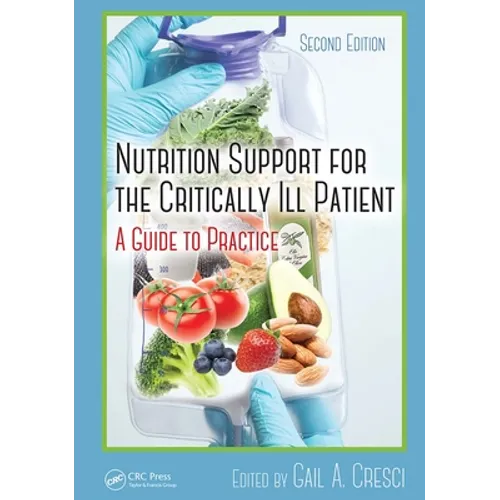 Nutrition Support for the Critically Ill Patient: A Guide to Practice, Second Edition - Paperback