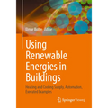 Using Renewable Energies in Buildings: Heating and Cooling Supply, Automation, Executed Examples - Paperback