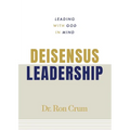 Deisensus Leadership: Leading With God in Mind - Paperback