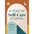 A Year of Self-Care Journal: 52 Weeks to Cultivate Positivity & Joy - Paperback