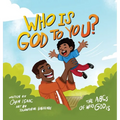 Who is God to you?: The ABCs of who God is - Hardcover