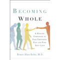 Becoming Whole: A Healing Companion to Ease Emotional Pain and Find Self-Love - Paperback