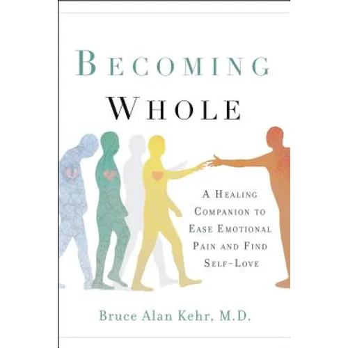 Becoming Whole: A Healing Companion to Ease Emotional Pain and Find Self-Love - Paperback