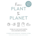From Plant to Planet: Nudge your way towards healthier, more sustainable food habits - Hardcover
