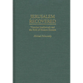 Jerusalem Recovered: Victorian Intellectuals and the Birth of Modern Zionism - Hardcover