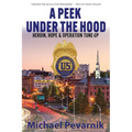 A Peek Under the Hood: Heroin, Hope, and Operation Tune-Up - Paperback