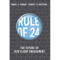 Rule of 24: The Future of B2B Client Engagement - Hardcover