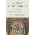 Ancient Christianities: The First Five Hundred Years - Hardcover