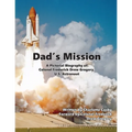 Dad's Mission: A Pictorial Biography of Colonel Frederick Drew Gregory, U.S. Astronaut - Paperback