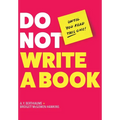 Do Not Write a Book...Until You Read This One: The Only Guide You Need to Pen, Publish, and Profit from Your Nonfiction Book - Hardcover