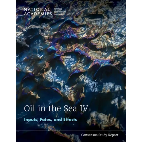 Oil in the Sea IV: Inputs, Fates, and Effects - Paperback