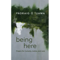 Being Here: Prayers for Curiosity, Justice, and Love - Hardcover