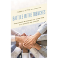 Battles in the Trenches: How Leaders in Academia Can Learn from Elite Athletes and Coaches - Hardcover