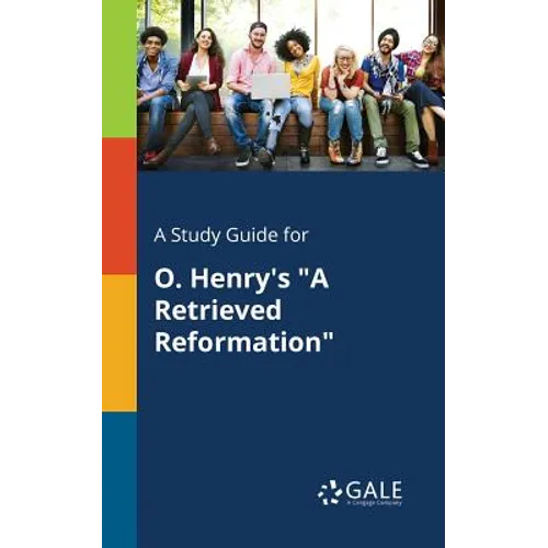 A Study Guide for O. Henry's "A Retrieved Reformation" - Paperback
