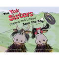 The Yak Sisters: Thelma and Louise Save the Day - Paperback