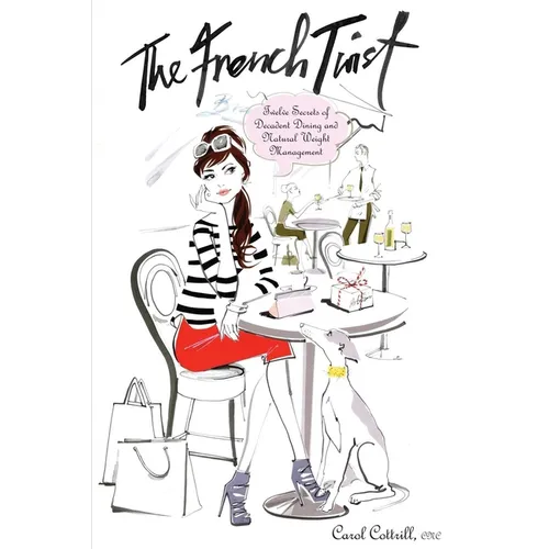 The French Twist: Twelve Secrets of Decadent Dining and Natural Weight Management - Paperback