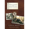 Field Notes from Wild Places - Paperback