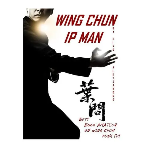 Ip Man Wing Chun: Best Amateur Book on Wing Chun - Paperback