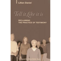 Tell It Like It Is: Reclaiming the Practice of Testimony - Paperback