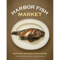 Harbor Fish Market: Seafood Recipes from Maine - Hardcover